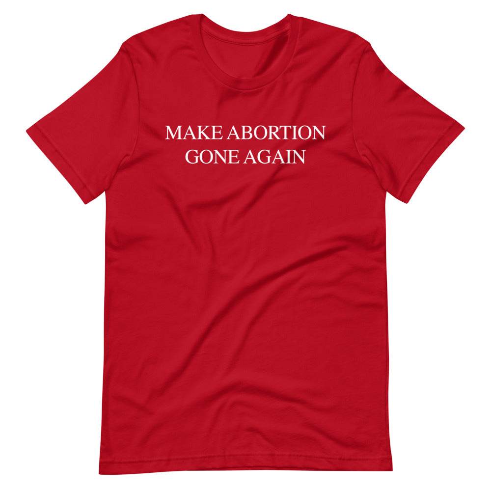 Make Abortion Gone Again MAGA Unisex T-Shirt